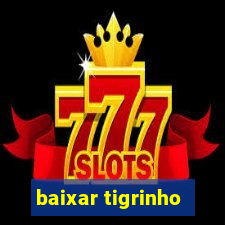 baixar tigrinho